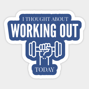 FUNNY EXERCISE | I THOUGHT ABOUT WORKING OUT TODAY Sticker